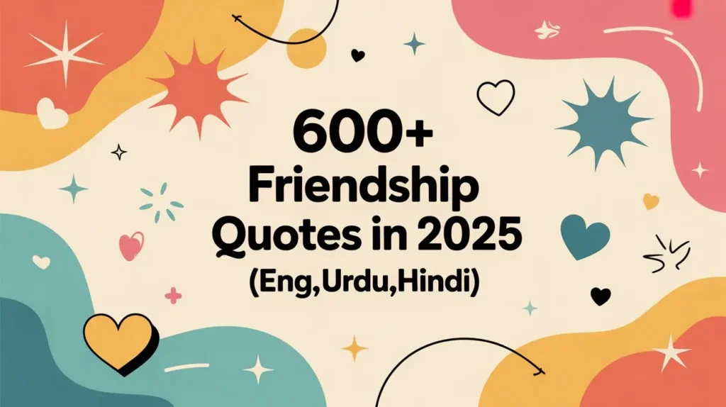 600+ Friendship Quotes For 2025 (English, Urdu, Hindi)